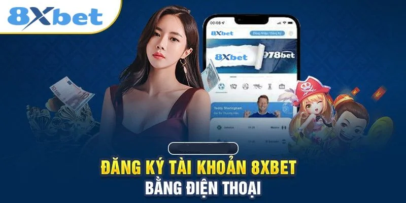 Đăng ký 8Xbet đơn giản và tiện lợi bằng điện thoại. 