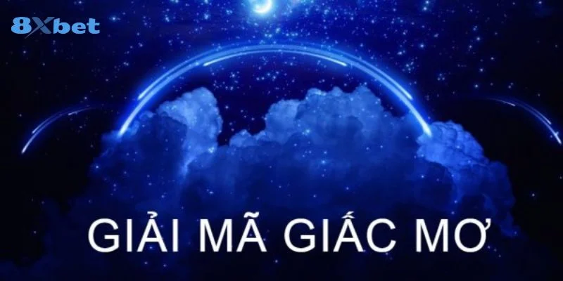 Giải Mã Giấc Mơ Có Tin Cậy Không? Cập Nhật Số Mơ Tại 8Xbet 2 Giới thiệu về giải mã giấc mơ được đông đảo người chơi lô đề quan tâm.