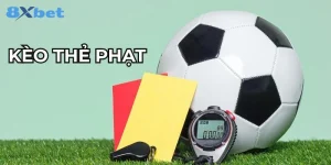 Kèo Thẻ Phạt Là Gì? Bắt Kèo Thẻ Phạt Xanh Chín Tại 8Xbet