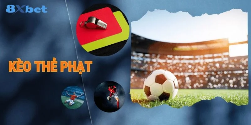 Kèo thẻ phạt là gì là câu hỏi được rất nhiều người chơi mới quan tâm. 