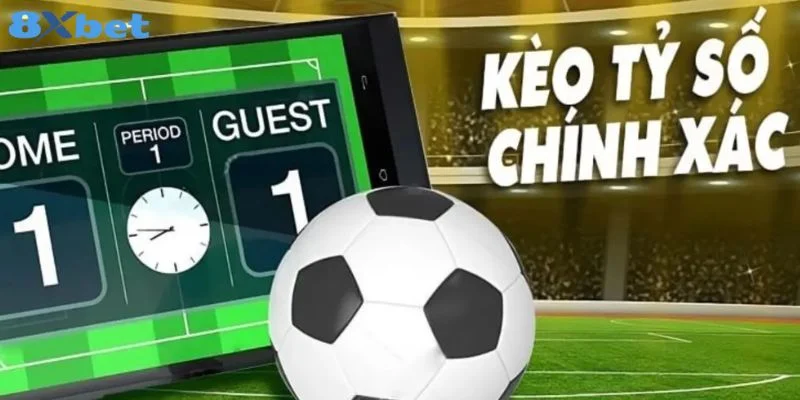 Bắt Kèo Tỷ Số Chính Xác: Làm Thế Nào Để Kiếm Lời Tại 8Xbet 1 Bắt Kèo Tỷ Số Chính Xác: Làm Thế Nào Để Kiếm Lời Tại 8Xbet