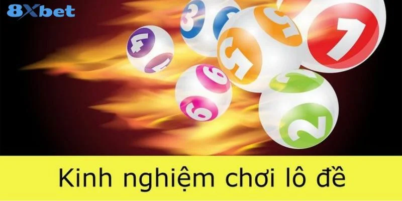 Kinh Nghiệm Chơi Lô Đề Tại 8Xbet: Hiểu Đúng, Tránh Rủi Ro 1 Kinh Nghiệm Chơi Lô Đề Tại 8Xbet: Hiểu Đúng, Tránh Rủi Ro