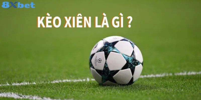 Mẹo Chơi Cược Xiên Bắt Kèo Ăn Trọn Tiền Thưởng Tại 8Xbet 2 Mẹo chơi cược xiên là thống tin được đông đảo hội viên quan tâm.