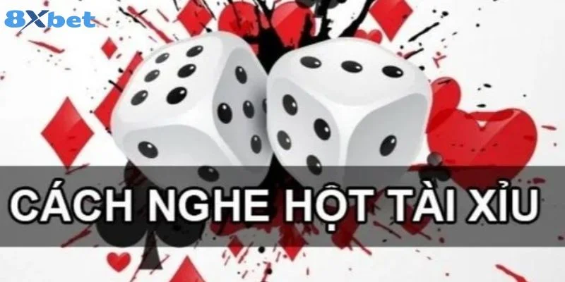 Cách nghe hột tài xỉu cần luyện tập thường xuyên để nâng cao kỹ năng.