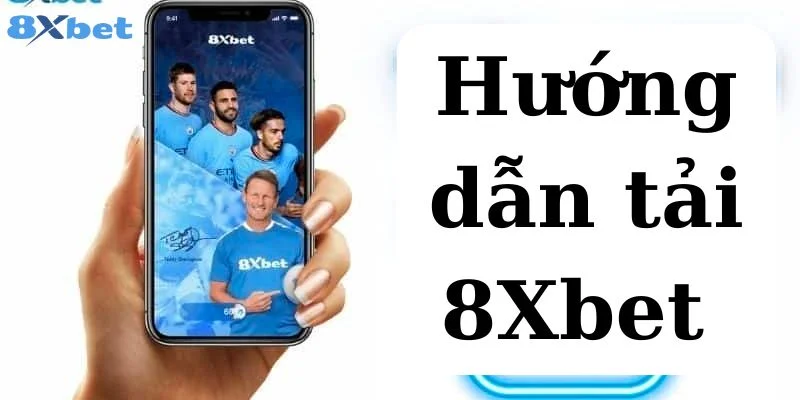 Tải 8Xbet - Trải Nghiệm Cá Cược Thuận Tiện Và Nhanh Chóng