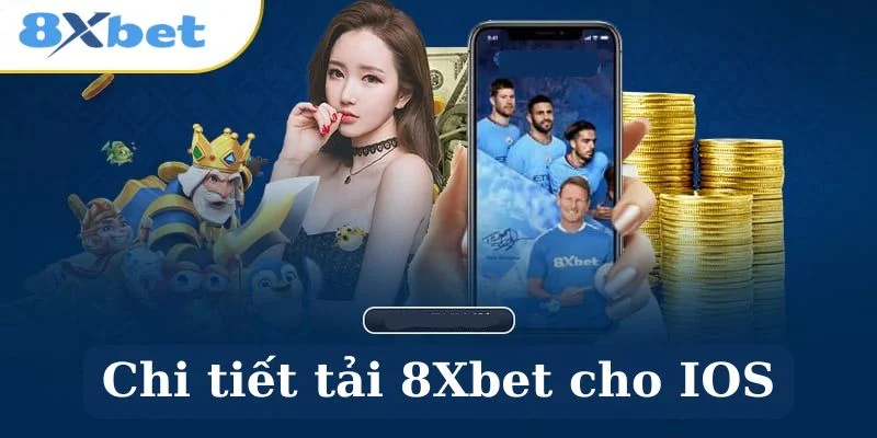 Cập nhật cước bước tải 8Xbet nhanh chóng cho hệ IOS. 