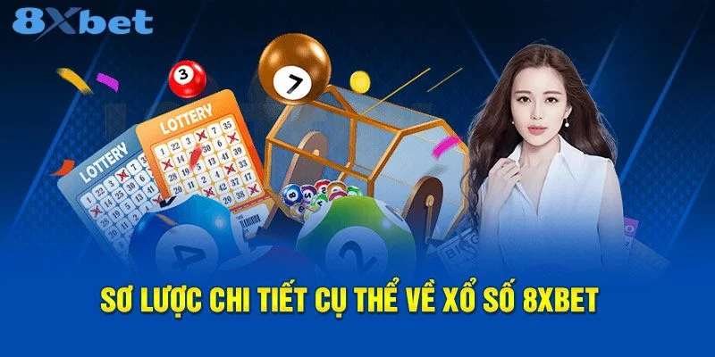 Sảnh cược xổ số 8Xbet đem đến cơ hội ăn tiền bạc tỷ.