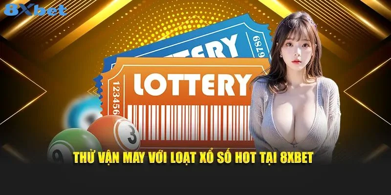 Xổ số tại 8Xbet là sân chơi với hàng ngàn lựa chọn thú vị mà người chơi không nên bỏ lỡ.