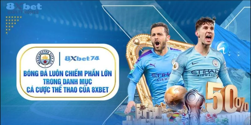 Kèo cá cược bóng đá 8Xbet có đa dạng các phương thức cá độ.